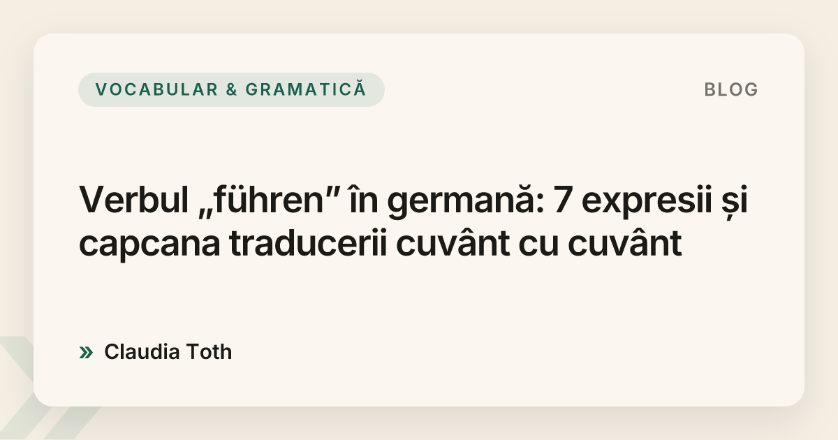 Verbul „führen” în germană: 7 expresii și capcana traducerii cuvânt cu cuvânt